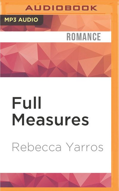 Full Measures - Rebecca Yarros - Äänikirja - Audible Studios on Brilliance Audio - 9781522660217 - tiistai 31. toukokuuta 2016