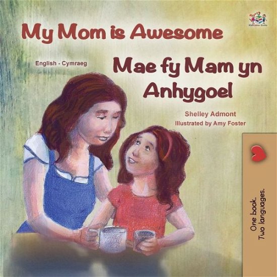 Cover for Shelley Admont · My Mom Is Awesome (English Welsh Bilingual Children's Book) (Bog) (2022)