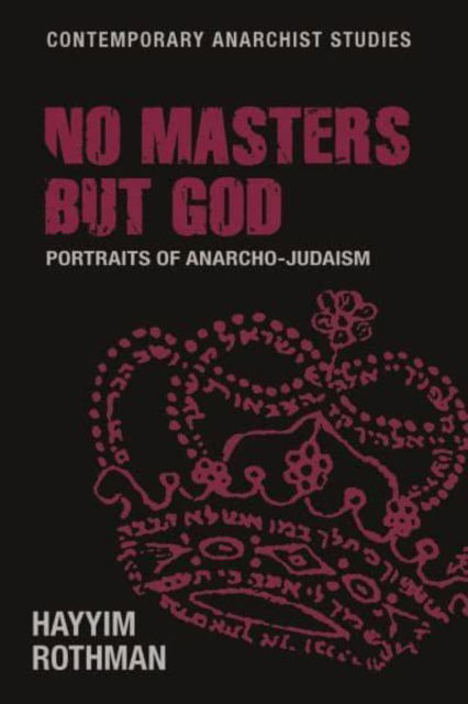 Cover for Hayyim Rothman · No Masters but God: Portraits of Anarcho-Judaism - Contemporary Anarchist Studies (Taschenbuch) (2023)
