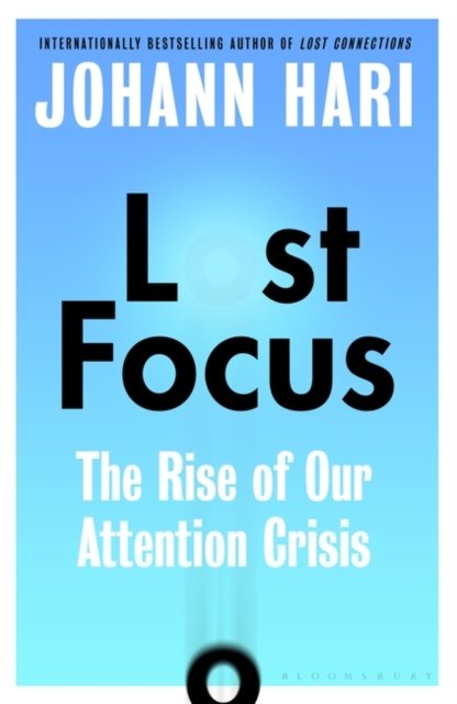 Stolen Focus: Why You Can't Pay Attention - Johann Hari - Books - Bloomsbury Publishing PLC - 9781526620217 - 2023