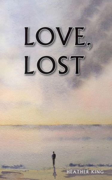 Cover for Heather King · Love, Lost (Paperback Book) (2021)