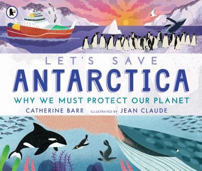 Cover for Catherine Barr · Let's Save Antarctica: Why we must protect our planet - Let's Save ... (Paperback Bog) (2022)
