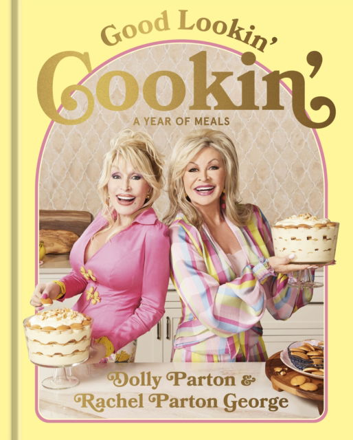 Cover for Dolly Parton · Good Lookin' Cookin': A Year of Meals - A Lifetime of Family, Friends, and Food (Hardcover Book) (2024)