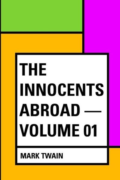 Cover for Mark Twain · The Innocents Abroad - Volume 01 (Paperback Bog) (2016)
