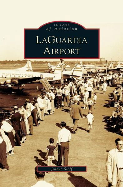 Cover for Joshua Stoff · LaGuardia Airport (Hardcover Book) (2008)