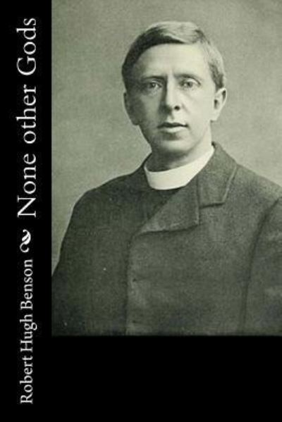 Cover for Msgr Robert Hugh Benson · None other Gods (Paperback Book) (2016)