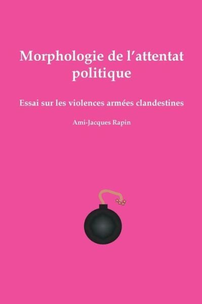 Cover for Ami-Jacques Rapin · Morphologie de l'attentat politique (Pocketbok) (2016)
