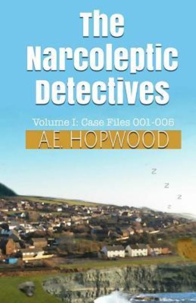 Cover for A E Hopwood · The Narcoleptic Detectives : Volume I (Paperback Book) (2016)