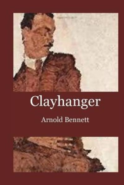 Clayhanger - Arnold Bennett - Książki - Createspace Independent Publishing Platf - 9781537002217 - 10 sierpnia 2016