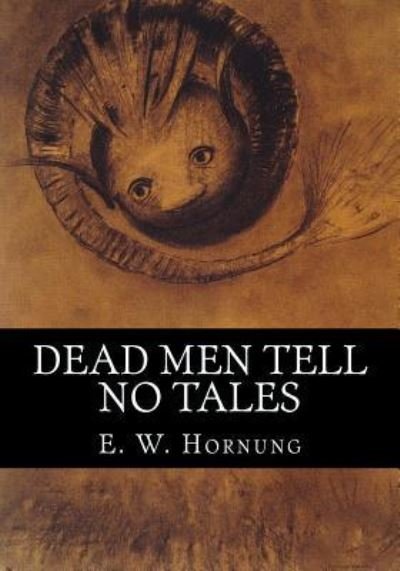 Cover for E. W. Hornung · Dead Men Tell No Tales (Paperback Book) (2016)