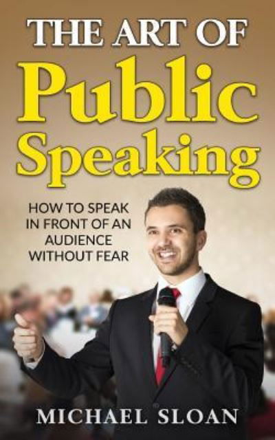 Cover for Michael Sloan · The Art Of Public Speaking (Paperback Book) (2016)