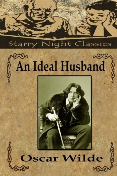 An Ideal Husband - Oscar Wilde - Books - Createspace Independent Publishing Platf - 9781539165217 - September 29, 2016