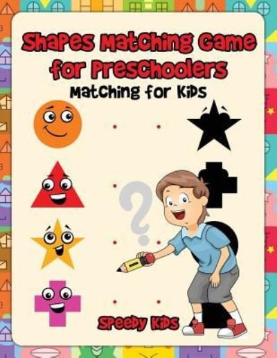 Cover for Speedy Kids · Shapes Matching Game for Preschoolers : Matching for Kids (Paperback Book) (2017)
