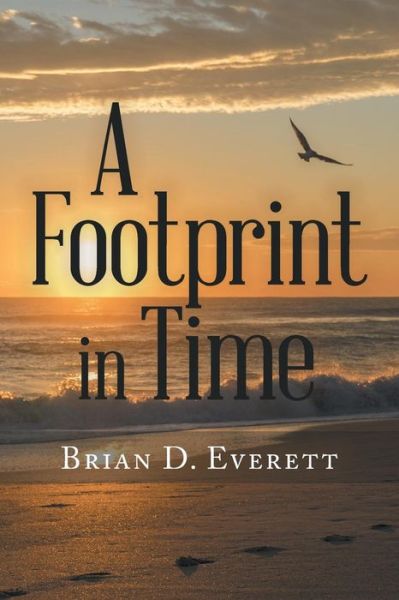 Brian D Everett · A Footprint in Time (Paperback Book) (2018)