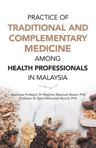 Cover for Magfiret Abdulveli Bozlar · Practice of Traditional and Complementary Medicine among Health Professionals in Malaysia (Book) (2020)