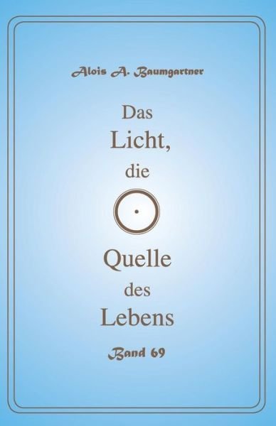 Cover for Alois a Baumgartner · Das Licht, Die Quelle Des Lebens - Band 69 (Pocketbok) (2017)