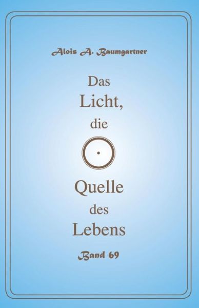 Cover for Alois a Baumgartner · Das Licht, Die Quelle Des Lebens - Band 69 (Paperback Book) (2017)