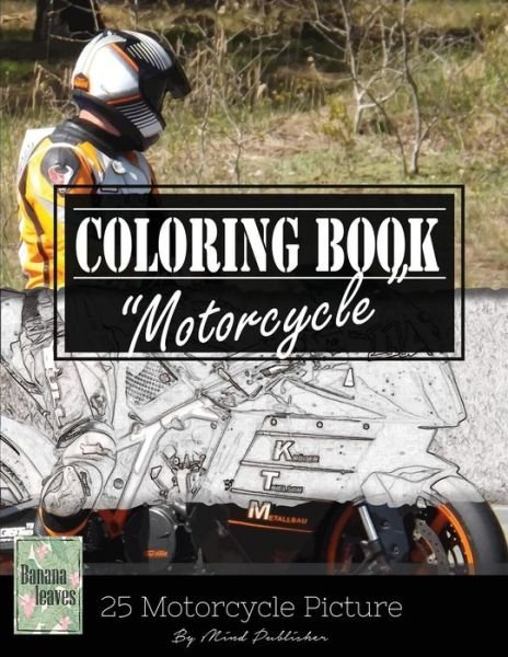 Cover for Banana Leaves · Motocycle Biker Grayscale Photo Adult Coloring Book, Mind Relaxation Stress Relief (Paperback Bog) (2017)