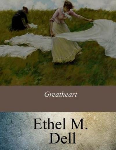 Cover for Ethel M. Dell · Greatheart (Taschenbuch) (2017)