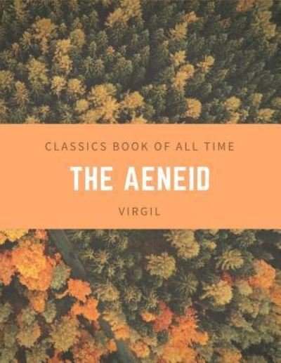 The Aeneid - Virgil - Books - Createspace Independent Publishing Platf - 9781548202217 - June 20, 2017