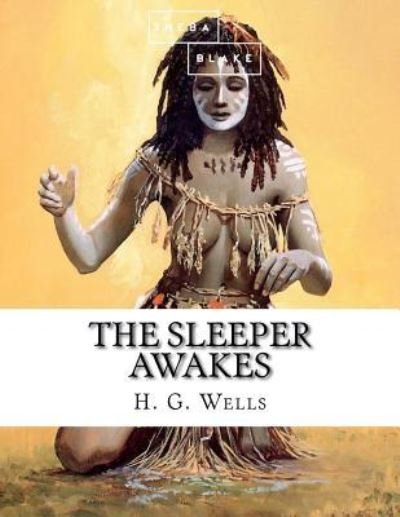 The Sleeper Awakes - Sheba Blake - Books - Createspace Independent Publishing Platf - 9781548736217 - July 8, 2017
