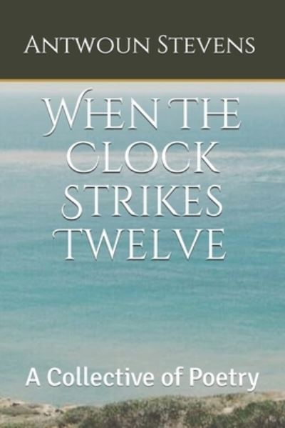 Cover for Antwoun Stevens · When The Clock Strikes Twelve (Taschenbuch) (2017)