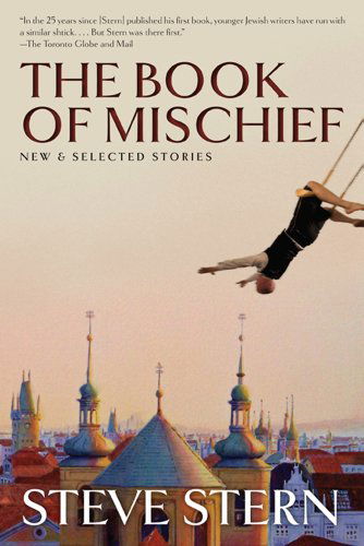 Cover for Steve Stern · The Book of Mischief: New and Selected Stories (Gebundenes Buch) [First edition] (2012)