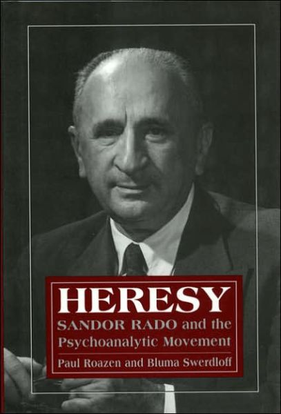 Cover for Paul Roazen · Heresy: Sandor Rado and the Psychoanalytic Movement (Hardcover Book) (1977)