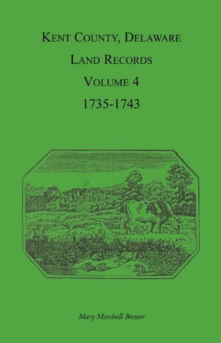 Cover for Mary Marshal Brewer · Kent County, Delaware Land Records. Volume 4: 1735-1743 (Paperback Book) (2009)