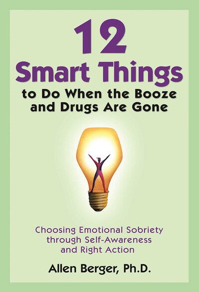 12 Smart Things to Do When the Booze and Drugs Are Gone - Allen Berger - Books - Hazelden Information & Educational Servi - 9781592858217 - August 7, 2010