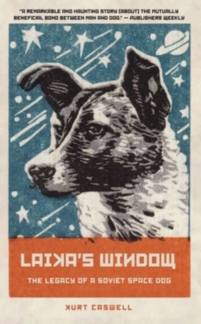 Cover for Kurt Caswell · Laika's Window: The Legacy of a Soviet Space Dog (Paperback Book) (2021)