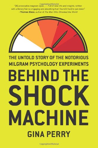 Cover for Gina Perry · Behind the Shock Machine: the Untold Story of the Notorious Milgram Psychology Experiments (Hardcover Book) (2013)