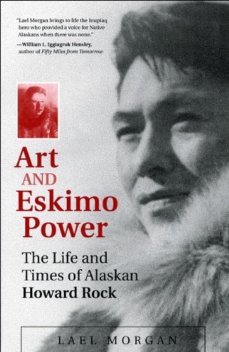 Art and Eskimo Power: The Life and Times of Alaskan Howard Rock - Lael Morgan - Books - University of Alaska Press - 9781602230217 - April 1, 2008