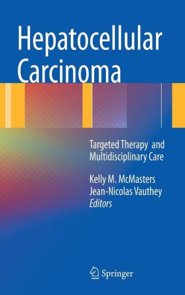 Cover for Kelly M Mcmasters · Hepatocellular Carcinoma:: Targeted Therapy and Multidisciplinary Care (Hardcover Book) (2010)
