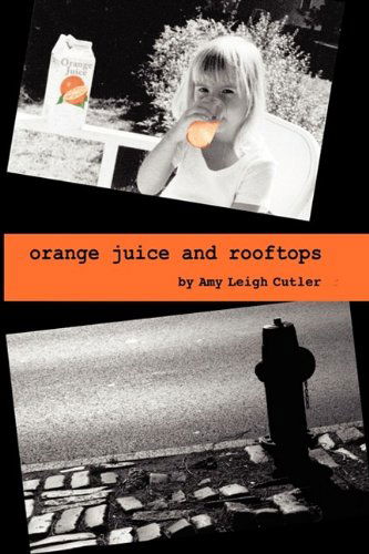 Cover for Amy Leigh Cutler · Orange Juice and Rooftops (Paperback Book) (2009)