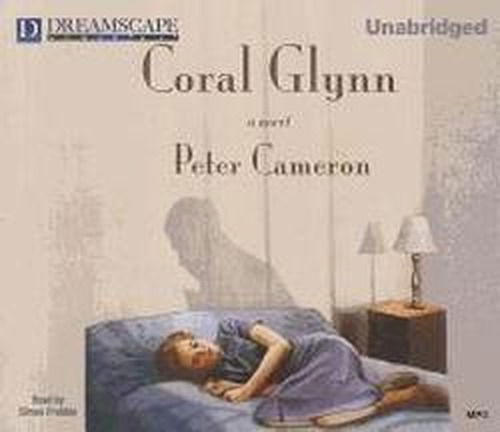 Cover for Peter Cameron · Coral Glynn: a Novel (MP3-CD) [Unabridged edition] (2012)