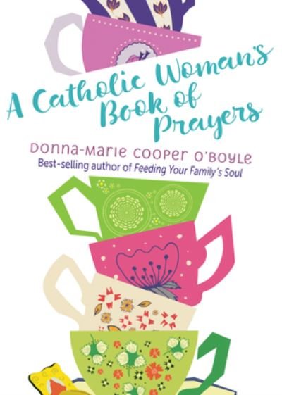 Cover for Donna-Marie Cooper O'Boyle · Catholic Woman's Book of Prayers (Book) (2017)