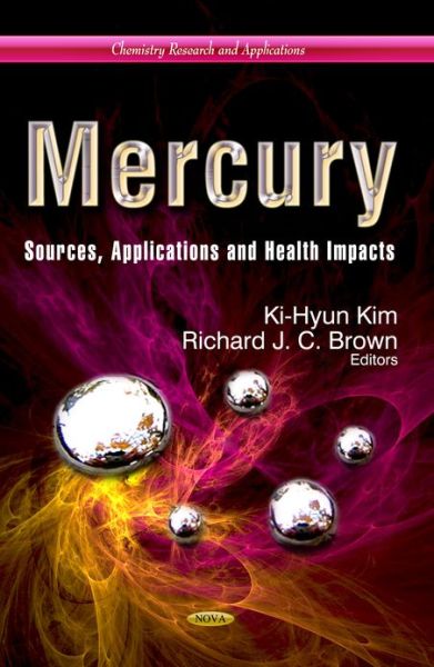 Cover for Ki-hyun Kim · Mercury: Sources, Applications &amp; Health Impacts (Innbunden bok) (2013)