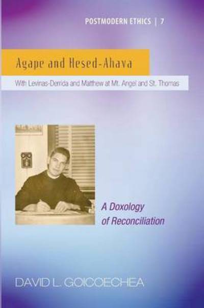Cover for David L Goicoechea · Agape and Hesed-ahava: with Levinas-derrida and Matthew at Mt. Angel and St. Thomas (A Doxology of Reconciliation) (Paperback Book) (2015)