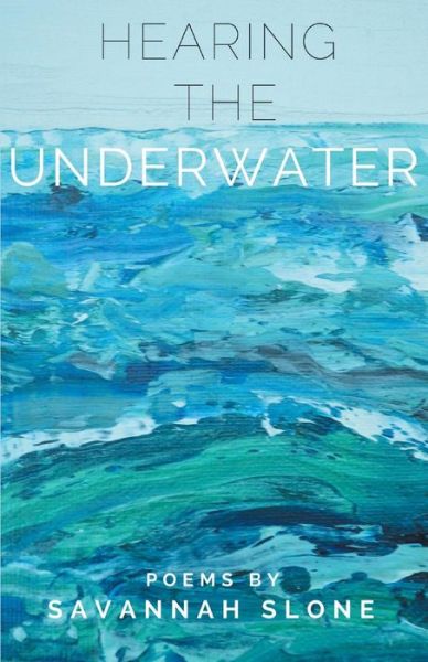 Cover for Savannah Slone · Hearing the Underwater (Paperback Book) (2019)