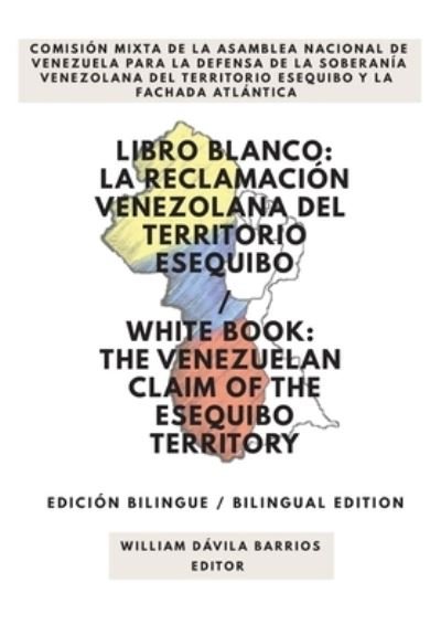 Cover for Williams Dávila Barrios · Libro Blanco : La Reclamación Venezolana del Territorio Esequibo / White Book (Taschenbuch) (2020)