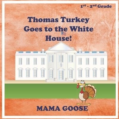 Cover for Mama Goose · Thomas Turkey Goes to the White House! (Paperback Bog) (2020)