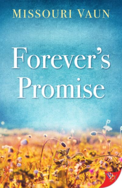 Forever's Promise - Bold Strokes Books - Kirjat - Bold Strokes Books - 9781636792217 - tiistai 11. heinäkuuta 2023