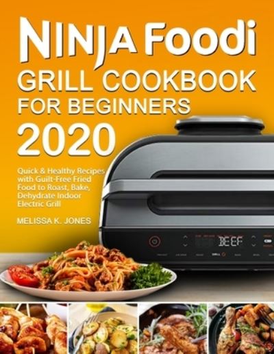 Cover for Melissa K Jones · Ninja Foodi Grill Cookbook for Beginners 2020 (Paperback Book) (2020)