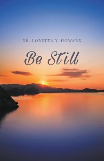 Be Still - Loretta Howard - Books - Litfire Publishing - 9781641514217 - January 17, 2018