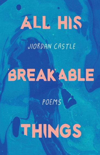 Cover for Jiordan Castle · All His Breakable Things (Taschenbuch) (2020)