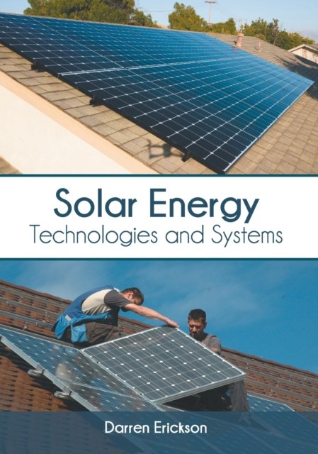 Cover for Darren Erickson · Solar Energy: Technologies and Systems (Hardcover Book) (2020)