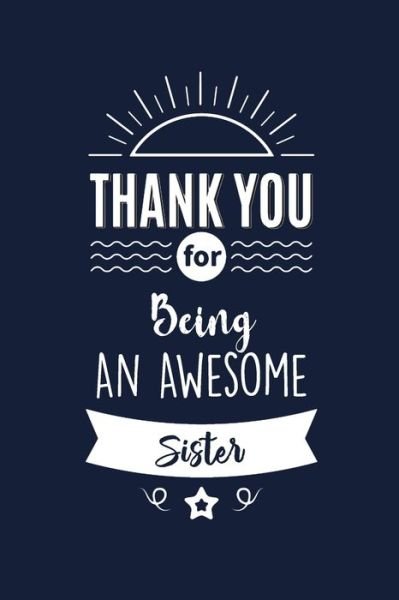 Thank You For Being An Awesome Sister - Med Reda Publishing - Böcker - Independently Published - 9781658217217 - 9 januari 2020
