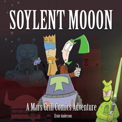 Cover for Ernie Anderson · Soylent Mooon (Paperback Book) (2020)