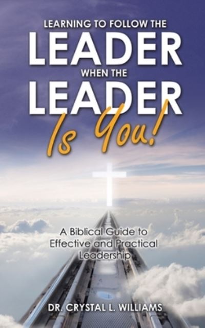 Cover for Crystal L. Williams · Learning to Follow the Leader When the Leader Is You! (Book) (2022)